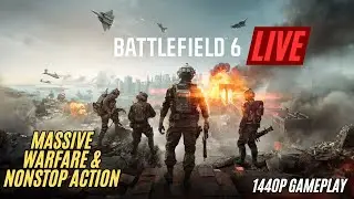 Battlefield 6 LIVE 🔥 Massive Warfare & Nonstop Action | 1440p Gameplay