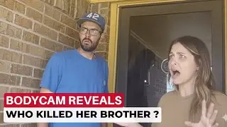 Sister Realizes Cops Found Her Brother&rsquo;s Dead Body