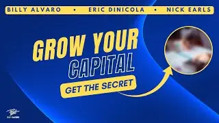 Grow Your Capital | Eric Dinicola, Nick Earls and Billy Alvaro