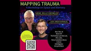 &ldquo;Mapping Trauma: A Workshop on Space and Memory&rdquo; by Anne Kelly Knowles and Levi Westerveld