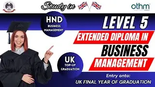 | Study in UK | Level 5 Extended Diploma in Business Management | OTHM | Top-up Graduation | HND |