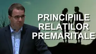 Andrei Bălulescu - Care sunt principiile relațiilor premaritale? | Întrebări și Răspunsuri