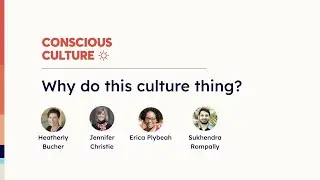 Why do this culture thing? [Redesigning for Better Work virtual summit - Conscious Culture]