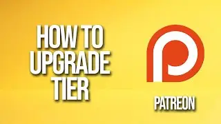 How To Upgrade Tier Patreon Tutorial