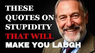 These Quotes on Stupidity May Cause Uncontrollable Laughter! | Fabulous Quotes