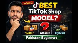 TikTok Shop Business Models Explained 2026&ndash; Seller, Affiliate & Hybrid (Best for Pakistan Beginners)