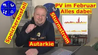 Aufregende Photovoltaik: Autarkie, Ausfall Stromspeicher, Sturmstrom - Unsere Statistik im Februar