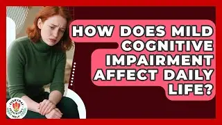 How Does Mild Cognitive Impairment Affect Daily Life? - Everyday Parkinsons Help