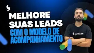 USE O MODELO DE ACOMPANHAMENTO DO GOOGLE ADS E AUMENTE A QUALIDADE DAS LEADS DICA #19 de 20