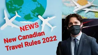 New Canada Border Measures | Travel Rules 2022 | LATEST TRAVEL GUIDELINE | CANADA BORDER RESTRICTION