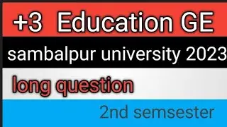 sambalpur university 2023 |Education GE long question |+3 2nd semester..