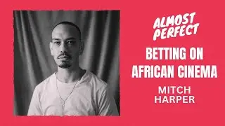 Mitch Harper is Betting Big on SA Film | Almost Perfect Podcast