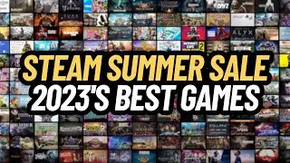 STEAM SUMMER SALE: 2023'S BEST GAMES