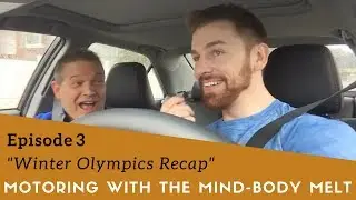 Motoring with The Mind-Body Melt | Episode #3 | Winter Olympics Recap