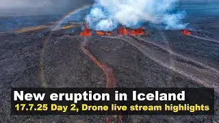 17.7.25 Day 2 drone footage from the new volcano eruption in Iceland, live stream highlights
