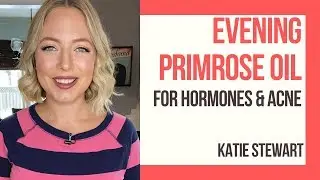 Health Benefits of Evening Primrose Oil | Good For Hormones & Acne
