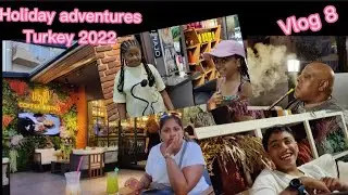 Holiday adventures 2022 - Antalya, (Alanya), Turkey - Vlog 8