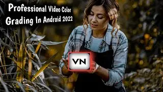 Video Color Grading In Android Episode 48 | Best Video Editing App Episode 48 | through her Plants