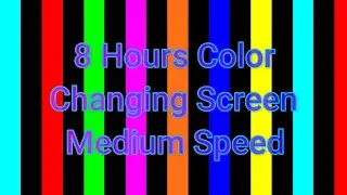 8 Hours Color Changing Screen Medium Speed