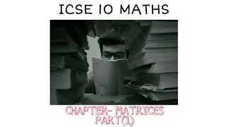 ICSE CLASS 10 CHAPTER- MATRICES PART 1 | MAKE IT CLEAR