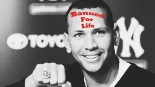 Alex Rodriguez Banned for Life