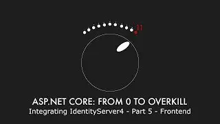 Episode 025 - Integrating IdentityServer4 - Part 5 - Frontend - ASP.NET Core: From 0 to overkill