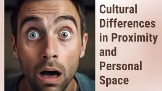 Understanding Cultural Differences in Proximity and Personal Space