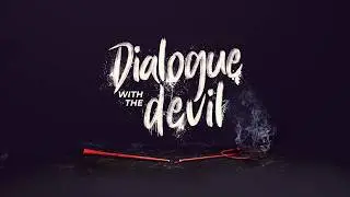 Dialogue with the Devil - Week 2