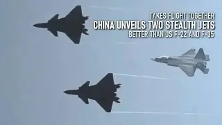 China Unveils Two Stealth Jets To Rival US Air Force's F 22 and F 35 Fighters