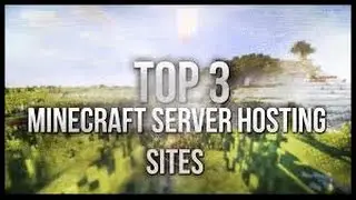TOP 3 Minecraft Server Hosting Sites! [2016-2017]