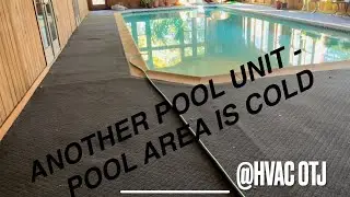 ANOTHER SERESCO POOL UNIT. POOL AREA TOO COLD.  COOL ROOM - HOT WATER? 180* TURN AROUND??