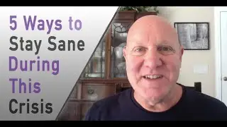 5 Ways To Maintain Your Sanity During This Crisis