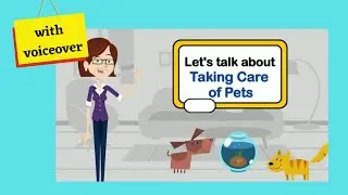 Let's Talk About Taking Care of Pets (with voiceover)
