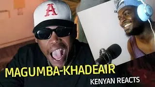 KENYAN REACTS TO SOUTH AFRICAN SONG-MAGUMBA-KHADEAIR(reaction video)