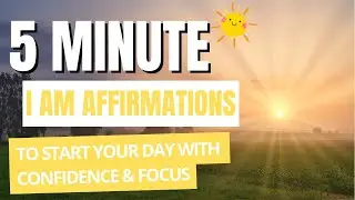 5 Minute I AM Affirmations to Start Your Day | Morning Manifestation Meditation for Confidence