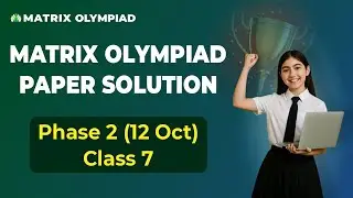 Matrix Olympiad 2025 | Phase 2 Paper Solution Class 7 | Analysis of 12 Oct | Matrix Sikar