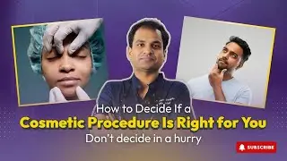 How to Decide If a Cosmetic Procedure Is Right for You | Dr. Gauravh Jannawar | Plastic Surgeon
