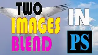 Two Images Blend in Photoshop