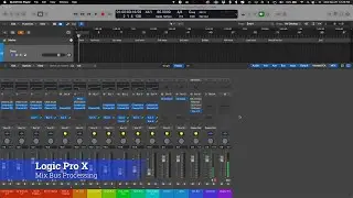 Logic Pro X - Mix Bus Processing Full Video