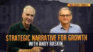 Crafting a Strategic Narrative for Growth with Andy Raskin