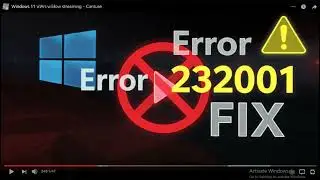 How to Fix Streaming Error Code 232001 on Windows 11