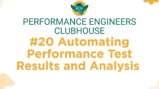 Performance Engineers Clubhouse - #20 Automating Performance Test Results and Analysis