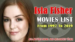 Isla Fisher Movies List 1997-2019 ( Global Celebrity )
