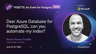 Dear Azure Database for PostgreSQL, can you automate my index? | POSETTE: An Event for Postgres 2025