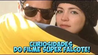 CURIOSIDADES DO FILME SUPER FALCOTE