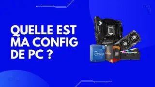 Conna&icirc;tre sa configuration PC - Quels sont mes composants d'ordinateur ?