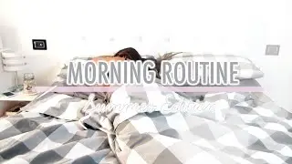 My Morning Routine   -Summer Edition-