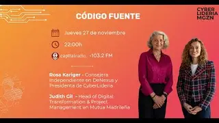 Código Fuente #54 – Rosa Kariger – CyberLideria & Judith Gil López – Mutua Madrileña