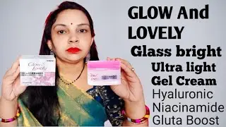 GLOW AND LOVELY Glass Ultra Bright Gel Cream With Hyaluronic & Niacinamide Gluta Boost #makeup 
