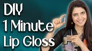 DIY 1 minute Lip Gloss - Ghazal Siddique